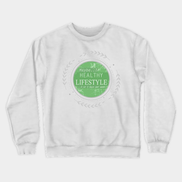 Maybe..? Healthy Lifestyle (green) Crewneck Sweatshirt by ModManner